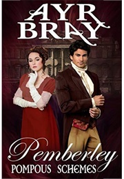 Pompous Schemes (Pemberley, #2) (Ayr Bray)