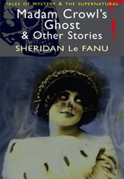 Madam Crowl&#39;s Ghost and Other Stories (Sheridan Le Fanu)