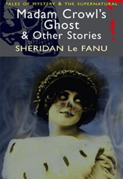 Madam Crowl's Ghost and Other Stories (Sheridan Le Fanu)