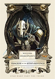William Shakespeare's Tragedy of the Sith's Revenge (Ian Doescher)