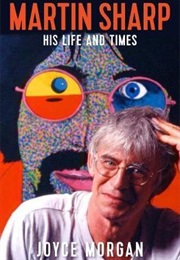 Martin Sharp: His Life and Times (Joyce Morgan)