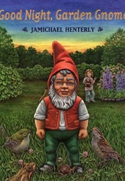 Good Night, Garden Gnome (Henterly, Jamichael)