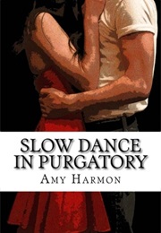Slow Dance in Purgatory (Amy Harmon)