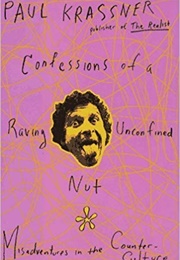 Confessions of a Raving, Unconfined Nut (Paul Krassner)