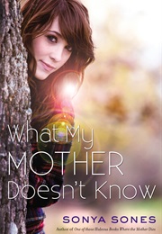 What My Mother Doesn&#39;t Know (Sonya Sones)