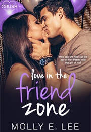 Love in the Friend Zone (Molly E. Lee)