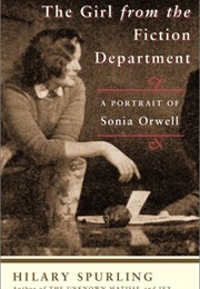 The Girl From the Fiction Department: A Portrait of Sonia Orwell (Hilary Spurling)