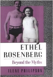 Ethel Rosenberg: Beyond the Myths (Ilene J. Philipson)