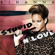 Rihanna -Stupid in Love