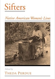Sifters: Native American Women's Lives