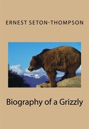 Biography of a Grizzly (Ernest Seton-Thompson)