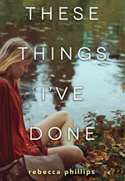 These Things I've Done (Rebecca Phillips)