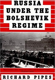 Russia Under the Bolshevik Regime (Richard Pipes)