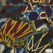 House of Love - Shine On