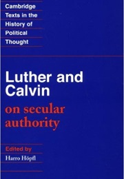 On Secular Authority (Luther and Calvin)