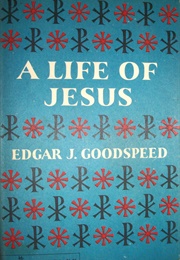 A Life of Jesus (Edgar J. Goodspeed)