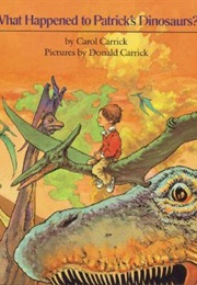 What Happened to Patrick's Dinosaurs? (Carol Carrick, Donald Carrick (Illustrations))
