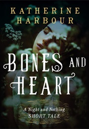 Bones and Heart (Katherine Harbour)