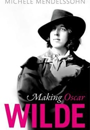 Making Oscar Wilde (Michele Mendelssohn)
