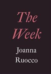 The Week (Joanna Ruocco)