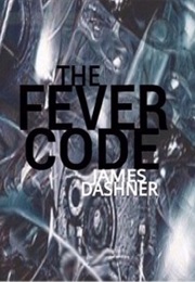 The Fever Code (James Dashner)