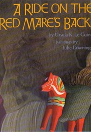 A Ride on the Red Mare's Back (Ursula K. Le Guin)