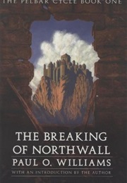 The Breaking of Northwall (Paul O. Williams)