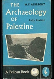 The Archaeology of Palestine (William Foxwell Albright)