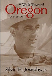 A Walk Toward Oregon (Alvin M. Josephy Jr.)