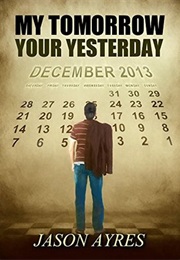 My Tomorrow, Your Yesterday (Jason Ayres)