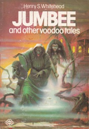 Jumbee and Other Voodoo Tales (Henry S. Whitehead)