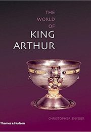 The World of King Arthur (Snyder)