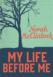My Life Before Me (Norah McClintock)