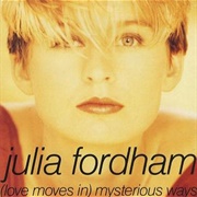 (Love Moves In) Mysterious Ways - Julia Fordham
