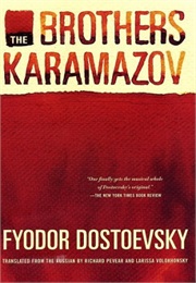 The Brothers Karmazov (Fyodor Dostoyevsky)