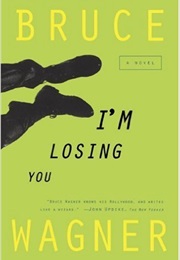 I&#39;m Losing You (Bruce Wagner)