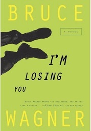 I'm Losing You (Bruce Wagner)