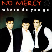 Where Do You Go - No Mercy
