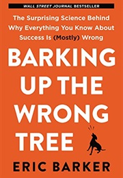 Barking Up the Wrong Tree (Eric Barker)