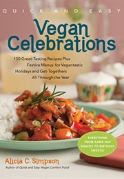 Quick &amp; Easy Vegan Celebrations (Alicia C. Simpson)