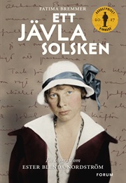Ett Jävla Solsken: En Biografi Om Ester Blenda Nordström (Fatima Bremmer)