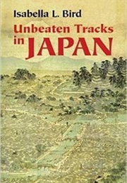 Unbeaten Tracks in Japan (Isabella Bird)