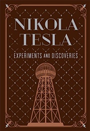 Nikola Tesla: Experiments and Discoveries (Nikola Tesla and W. Bernard Carlson)