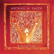 Michael W. Smith- Worship