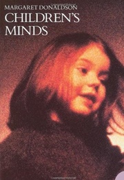 Children's Minds (Margaret Donaldson)