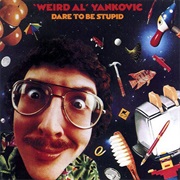 &quot;Weird Al&quot; Yankovic - Dare to Be Stupid