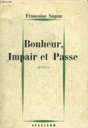 Bonheur, Impaire Et Passe (Françoise Sagan)