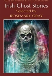Irish Ghost Stories (Rosemary Gray)