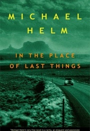 In the Place of Last Things (Michael Helm)