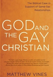 God and the Gay Christian: The Biblical Case in Support of Same-Sex Relationships (Matthew Vines)